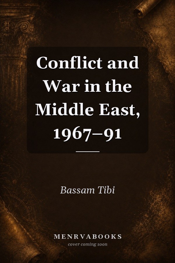 Conflict and War in the Middle East, 1967–91