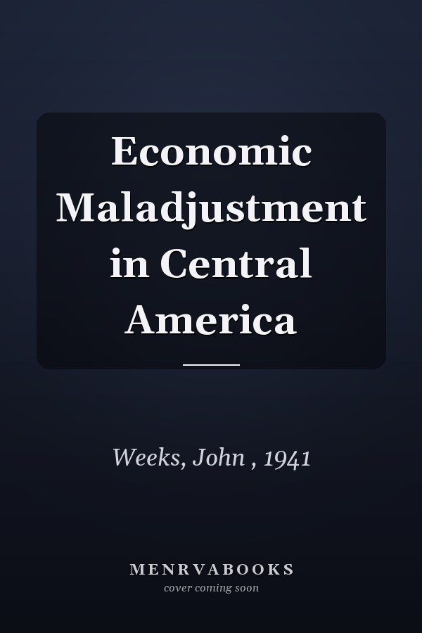 Economic Maladjustment in Central America