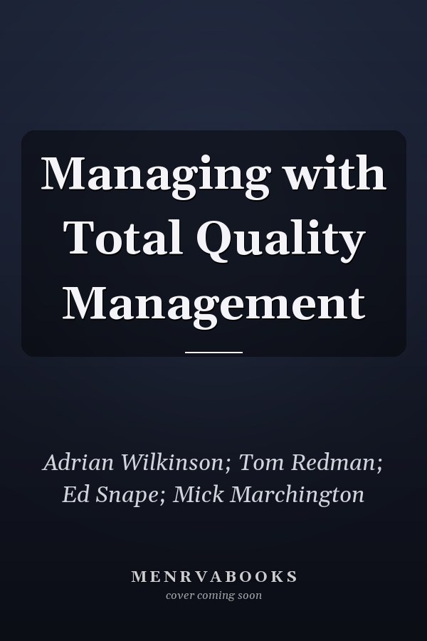 Managing with Total Quality Management