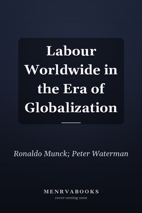 Labour Worldwide in the Era of Globalization