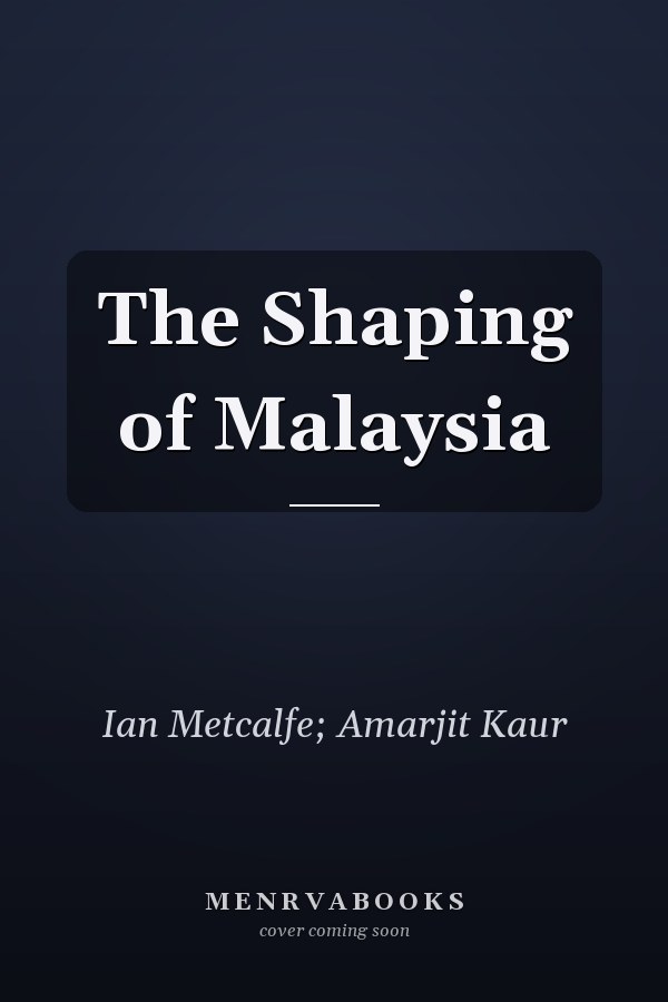 The Shaping of Malaysia