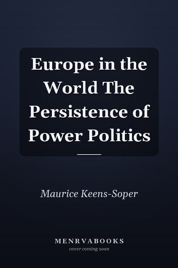 Europe in the World The Persistence of Power Politics