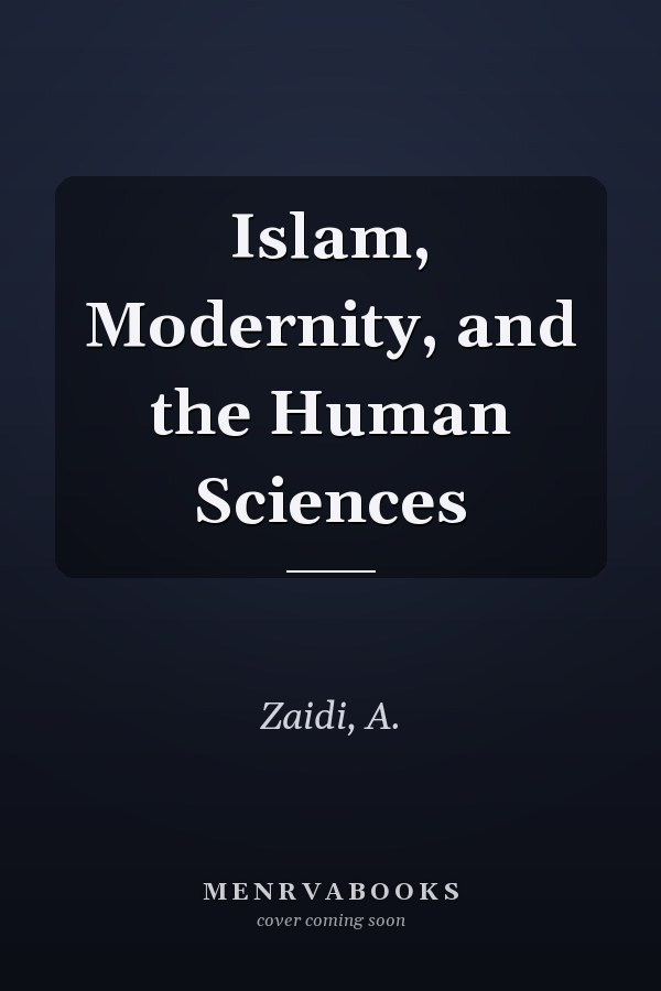 Islam, Modernity, and the Human Sciences