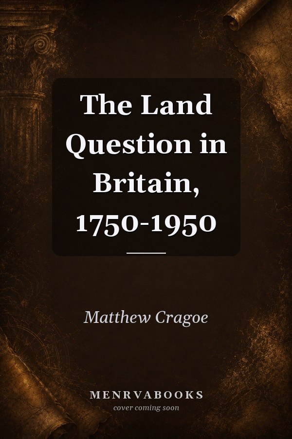 The Land Question in Britain, 1750-1950