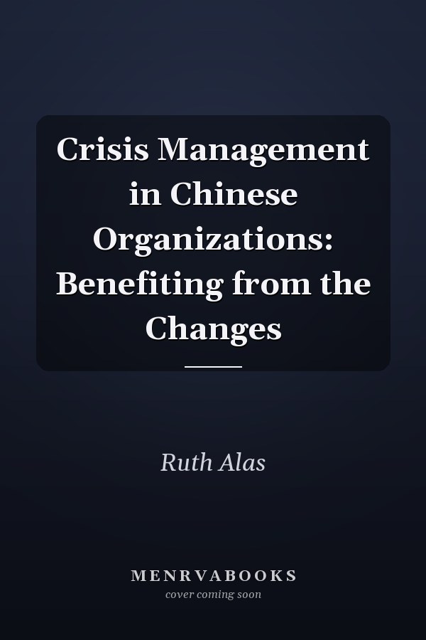 Crisis Management in Chinese Organizations: Benefiting from the Changes