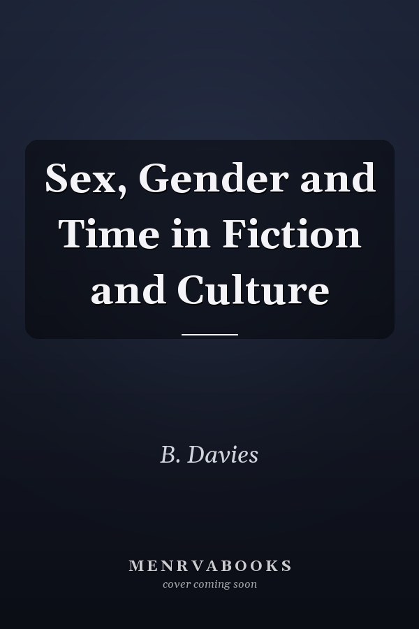 Sex, Gender and Time in Fiction and Culture