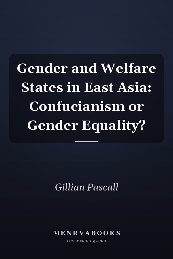 Gender and Welfare States in East Asia: Confucianism or Gender Equality?
