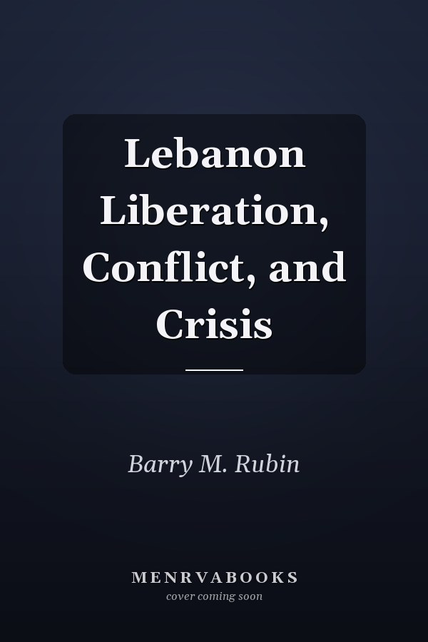 Lebanon Liberation, Conflict, and Crisis