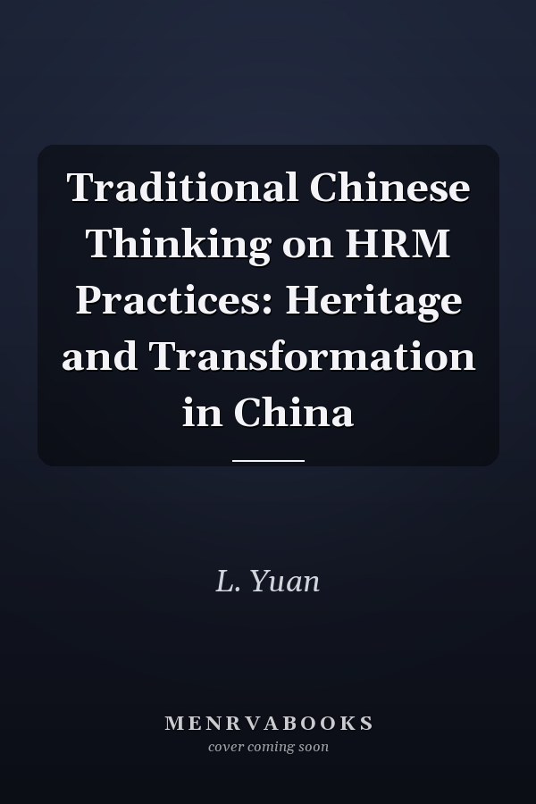 Traditional Chinese Thinking on HRM Practices: Heritage and Transformation in China