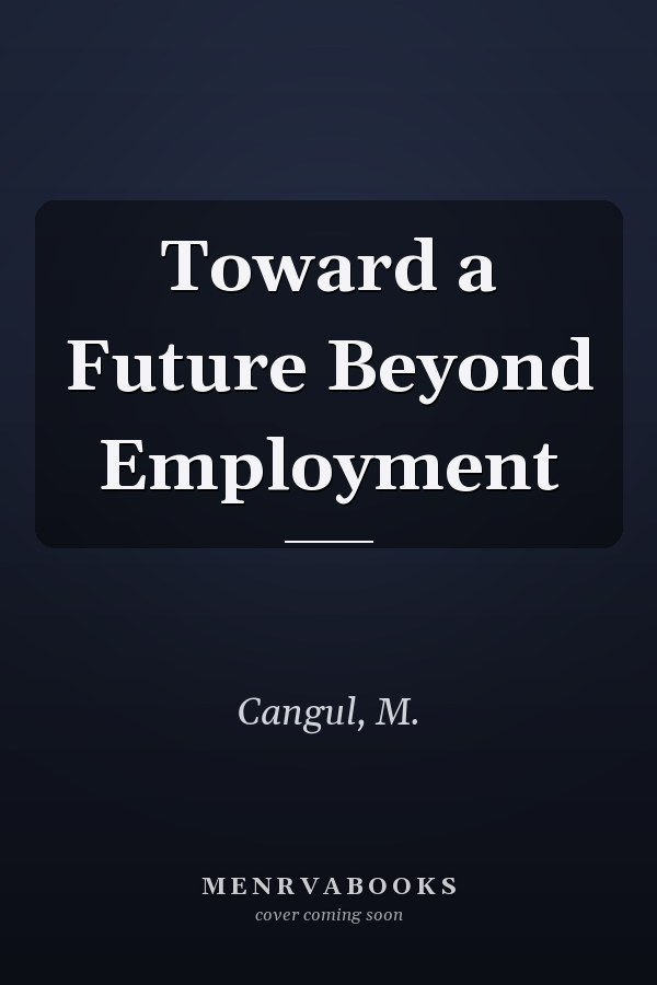 Toward a Future Beyond Employment