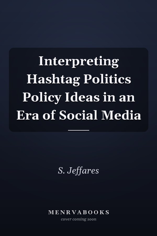 Interpreting Hashtag Politics Policy Ideas in an Era of Social Media