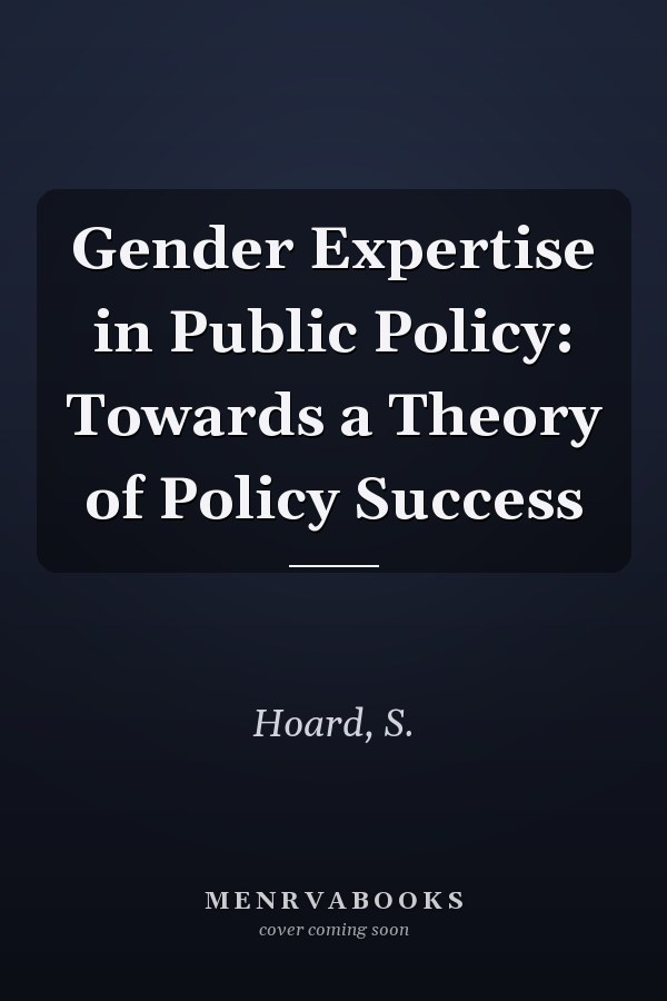 Gender Expertise in Public Policy: Towards a Theory of Policy Success