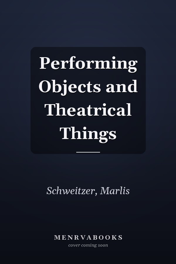 Performing Objects and Theatrical Things