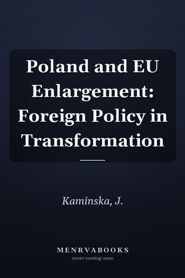 Poland and EU Enlargement: Foreign Policy in Transformation