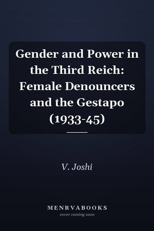 Gender and Power in the Third Reich: Female Denouncers and the Gestapo (1933-45)