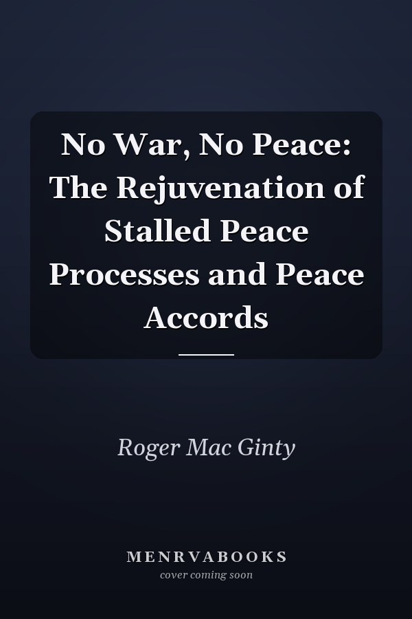 No War, No Peace: The Rejuvenation of Stalled Peace Processes and Peace Accords