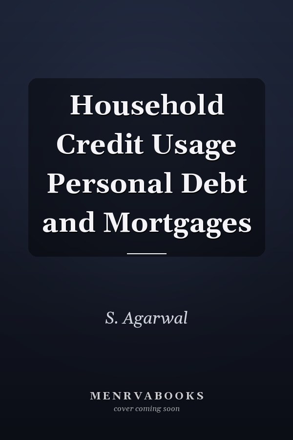 Household Credit Usage Personal Debt and Mortgages