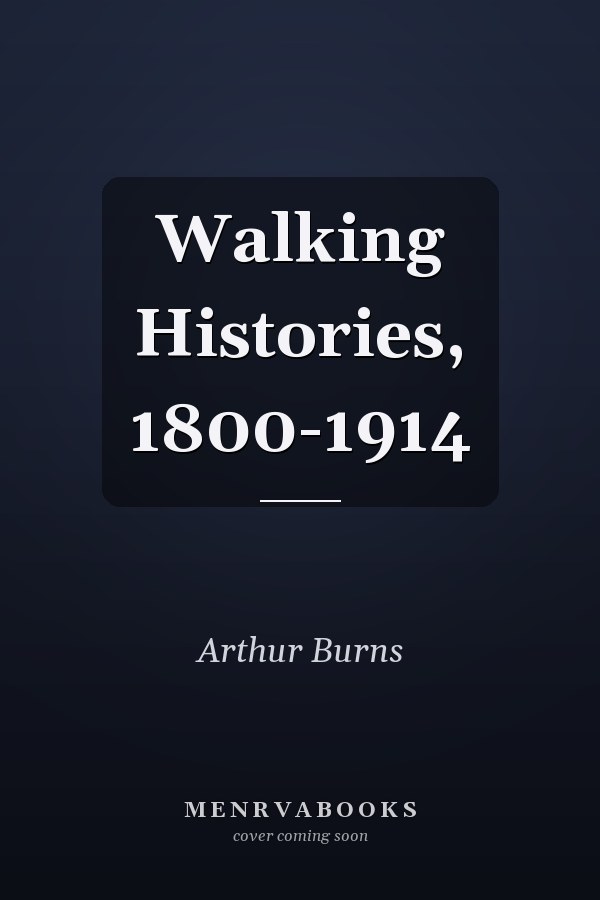Walking Histories, 1800-1914