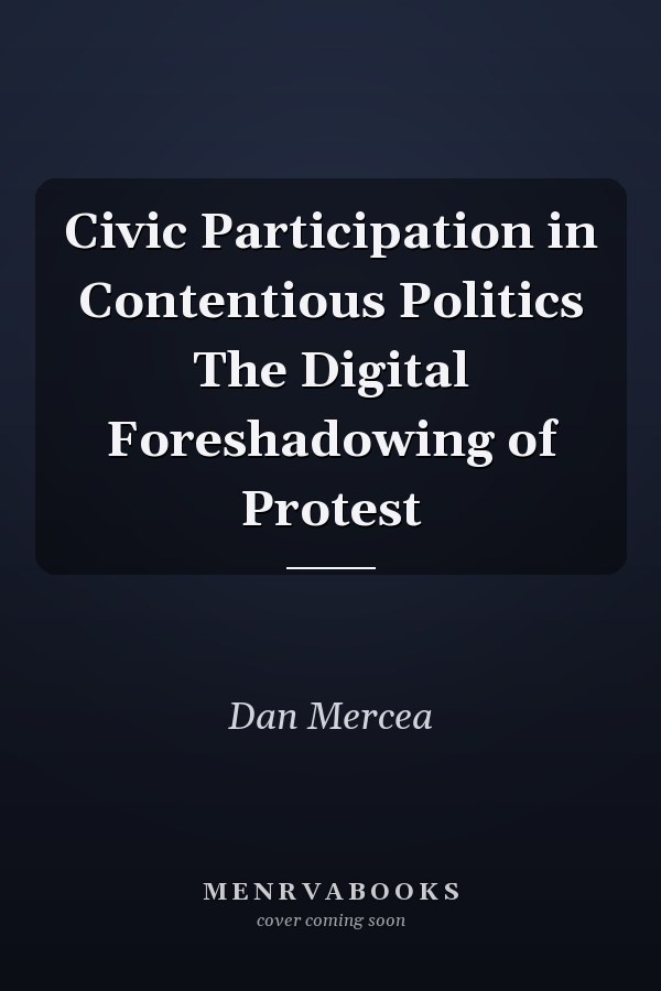 Civic Participation in Contentious Politics The Digital Foreshadowing of Protest