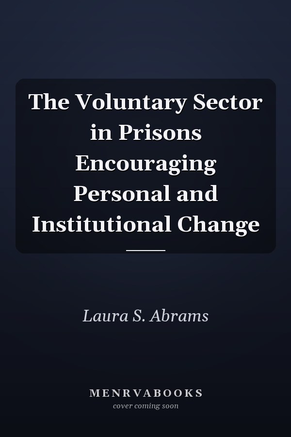 The Voluntary Sector in Prisons Encouraging Personal and Institutional Change