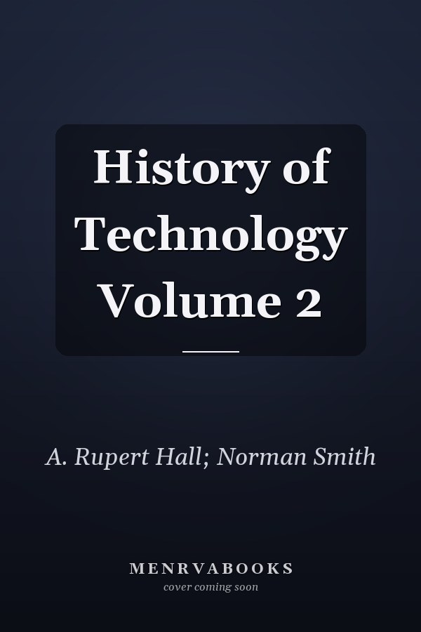 History of Technology Volume 2