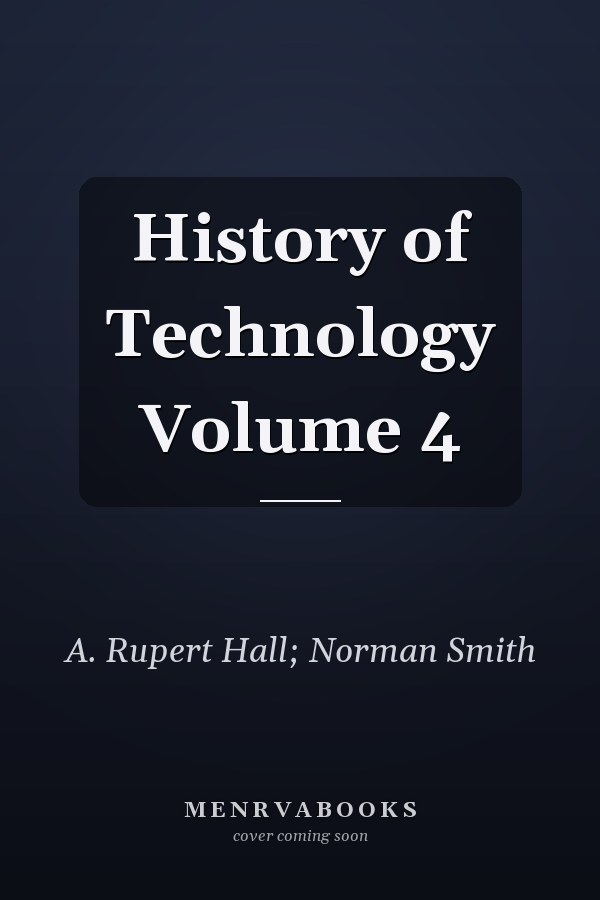 History of Technology Volume 4