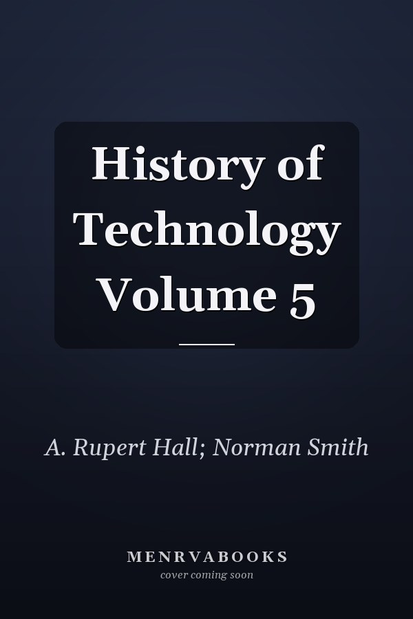 History of Technology Volume 5