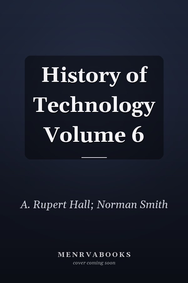 History of Technology Volume 6