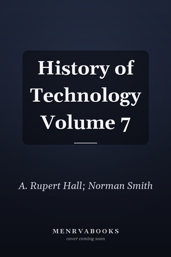 History of Technology Volume 7