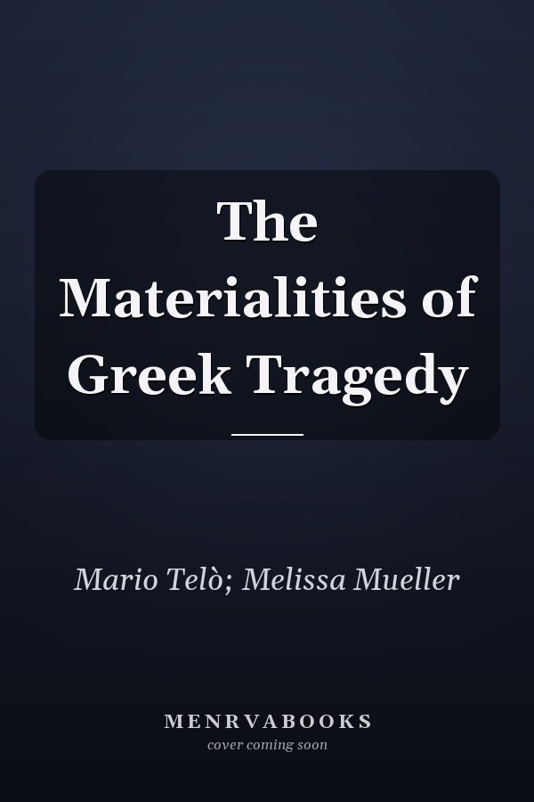 The Materialities of Greek Tragedy