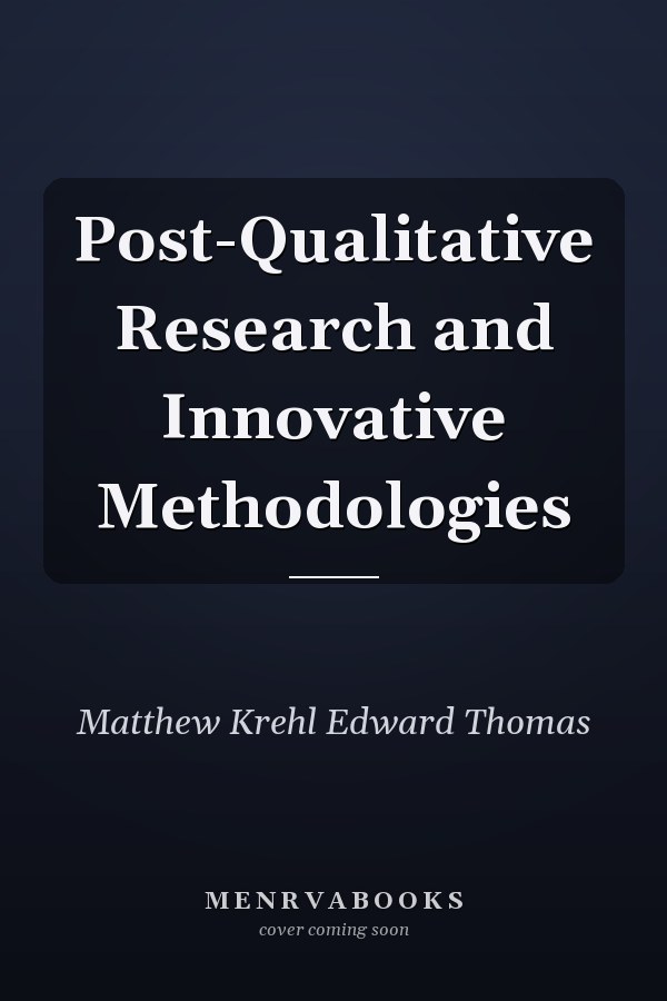 Post-Qualitative Research and Innovative Methodologies