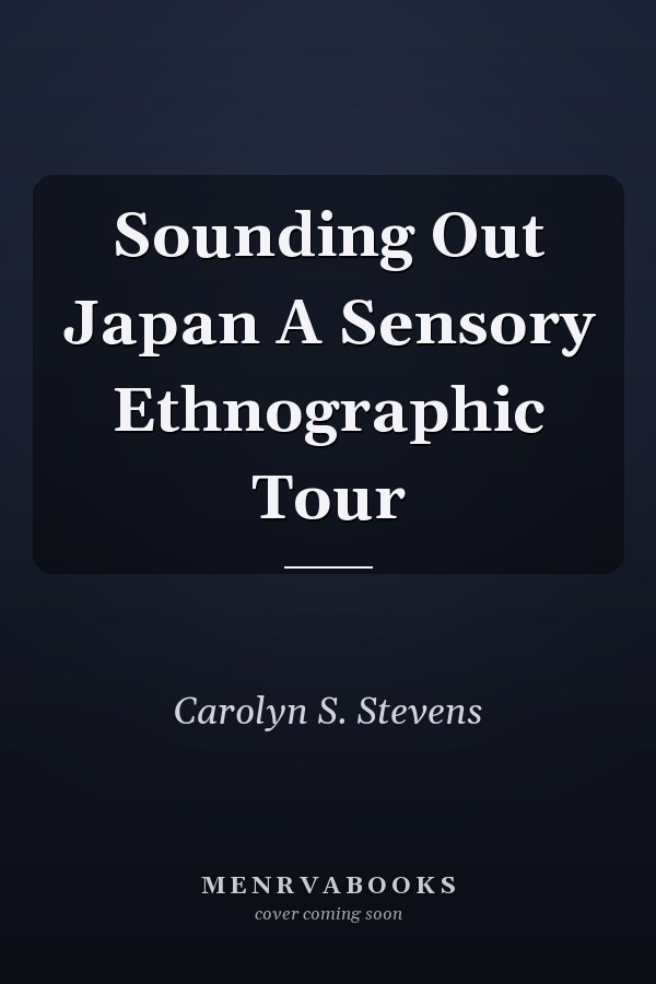 Sounding Out Japan A Sensory Ethnographic Tour