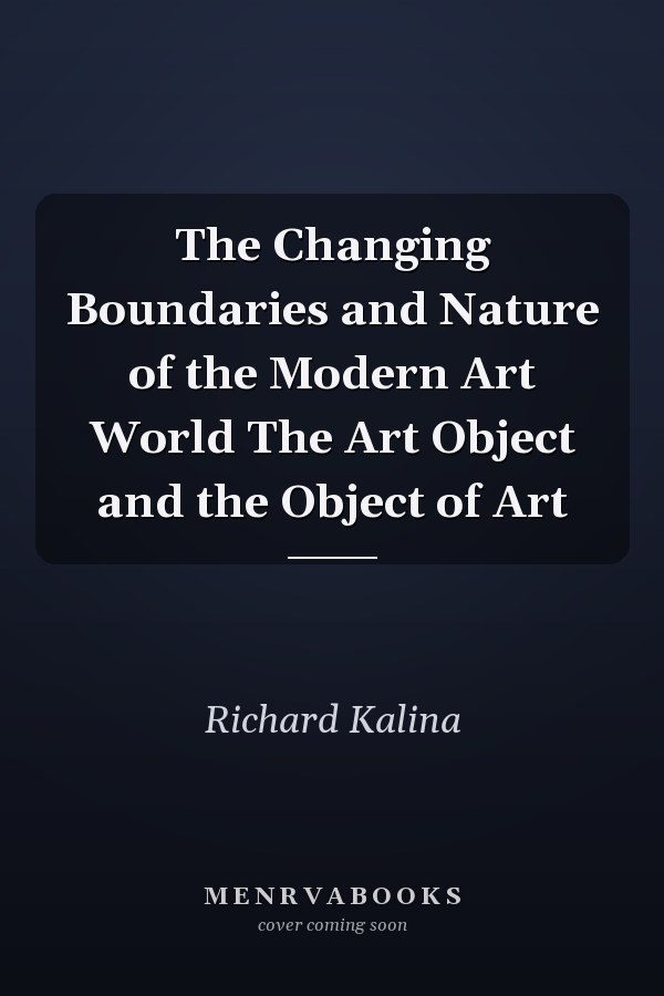 The Changing Boundaries and Nature of the Modern Art World The Art Object and the Object of Art