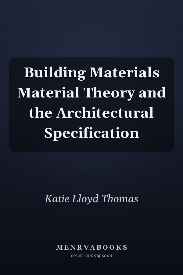 Building Materials Material Theory and the Architectural Specification