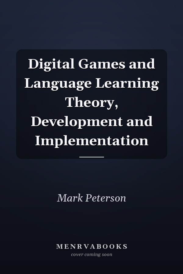 Digital Games and Language Learning Theory, Development and Implementation