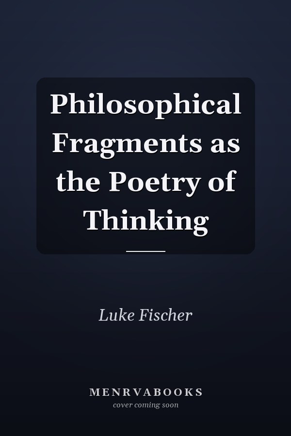 Philosophical Fragments as the Poetry of Thinking