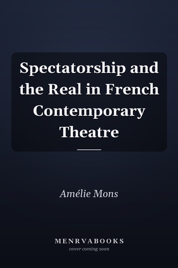 Spectatorship and the Real in French Contemporary Theatre