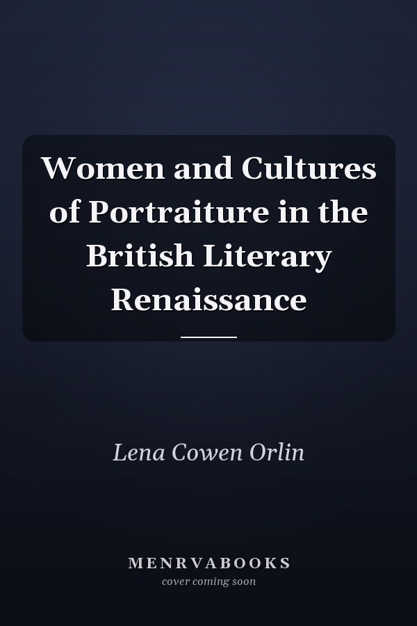 Women and Cultures of Portraiture in the British Literary Renaissance
