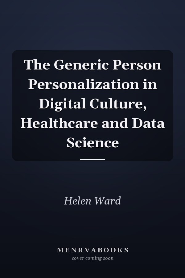 The Generic Person Personalization in Digital Culture, Healthcare and Data Science