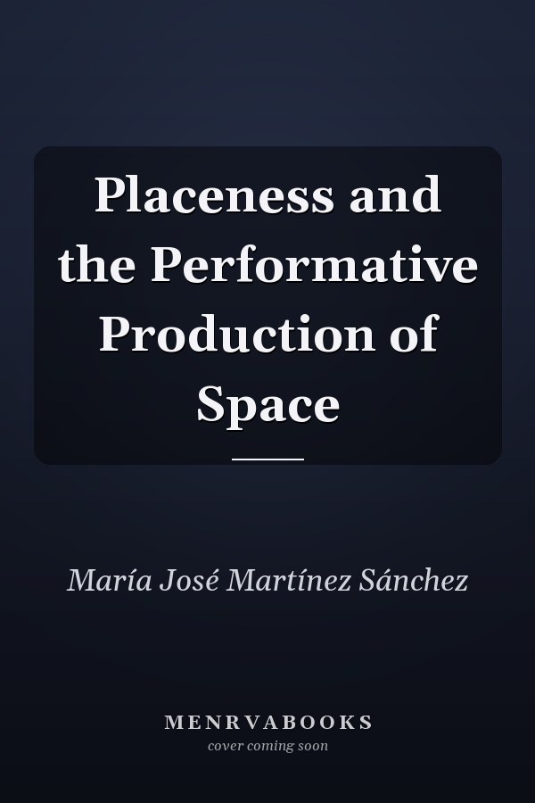Placeness and the Performative Production of Space