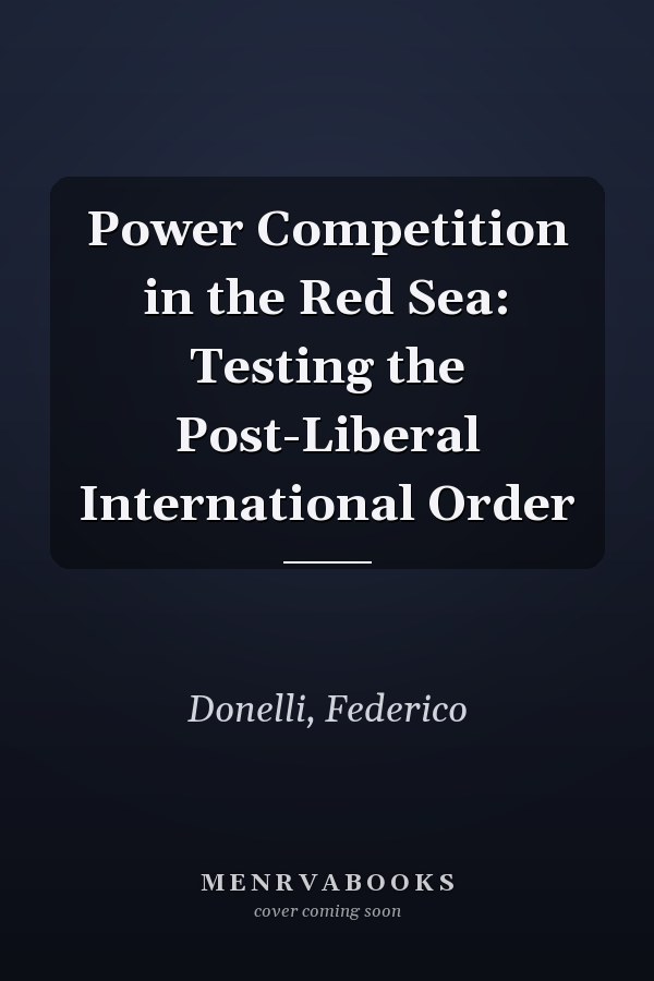 Power Competition in the Red Sea: Testing the Post-Liberal International Order