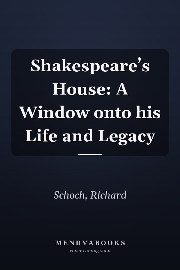 Shakespeare’s House: A Window onto his Life and Legacy