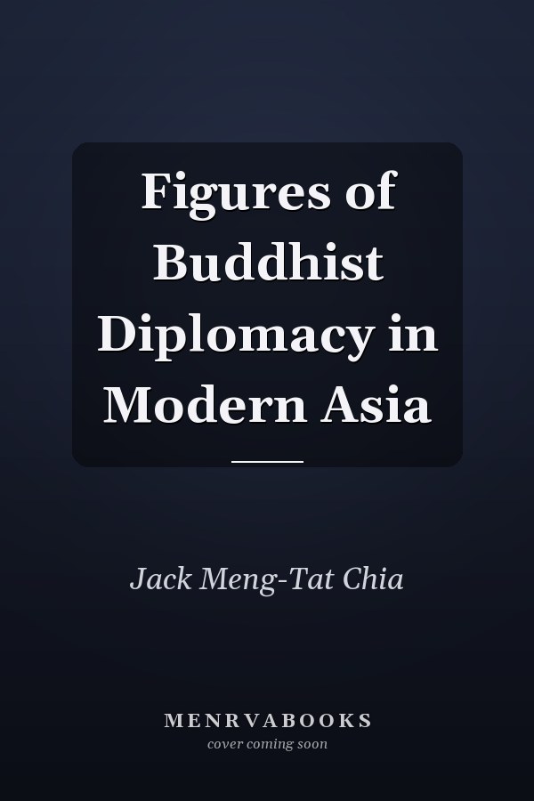 Figures of Buddhist Diplomacy in Modern Asia