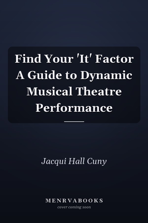 Find Your 'It' Factor A Guide to Dynamic Musical Theatre Performance