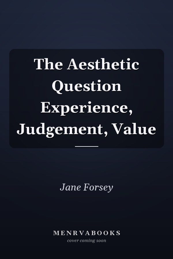 The Aesthetic Question Experience, Judgement, Value