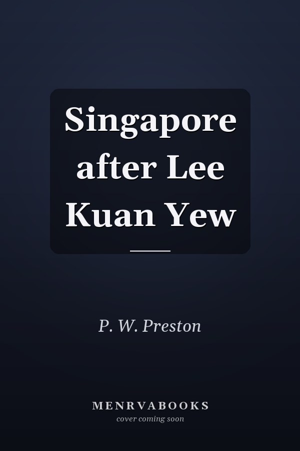 Singapore after Lee Kuan Yew