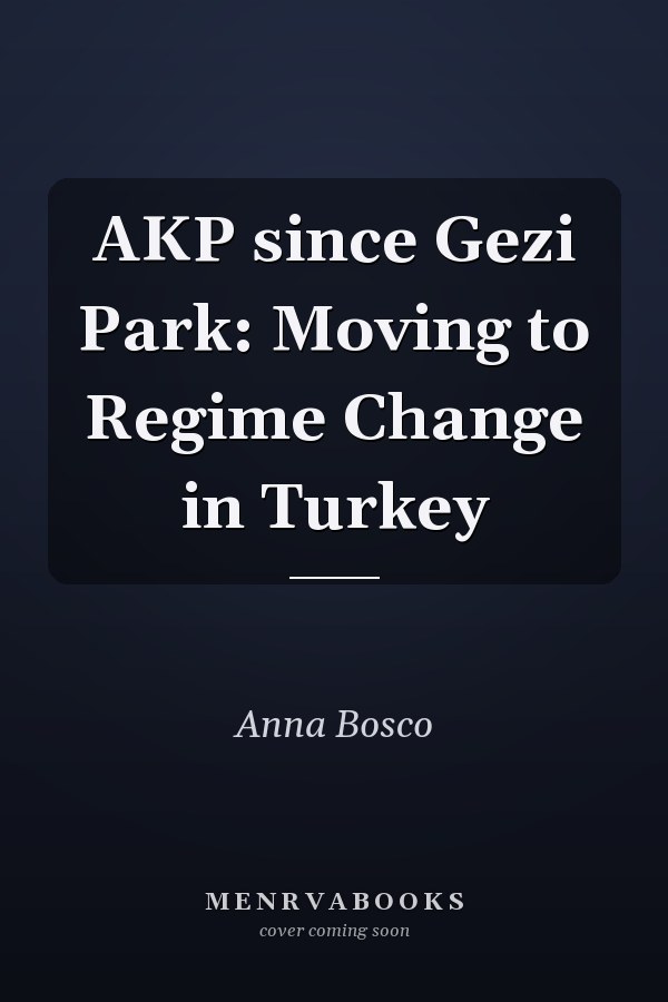 AKP since Gezi Park: Moving to Regime Change in Turkey