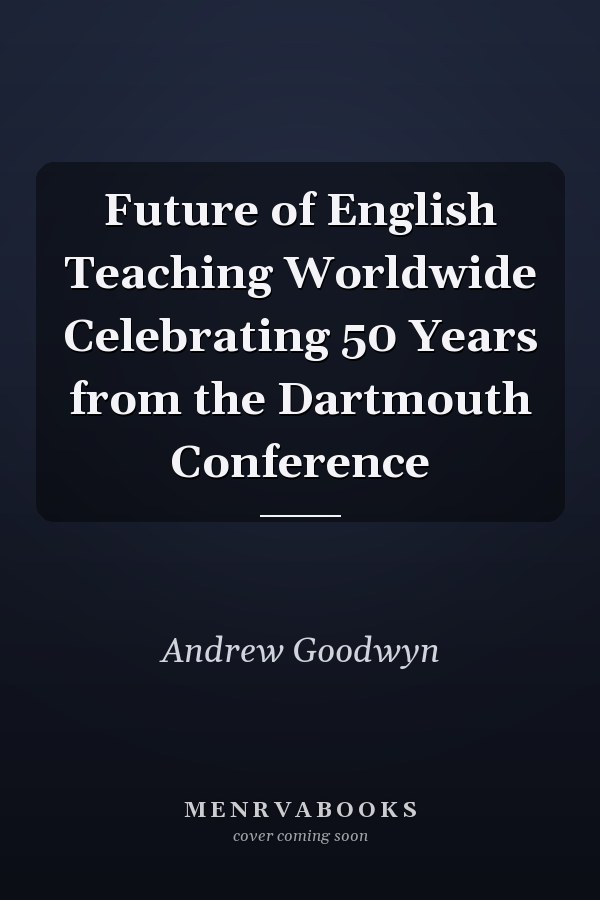 Future of English Teaching Worldwide Celebrating 50 Years from the Dartmouth Conference