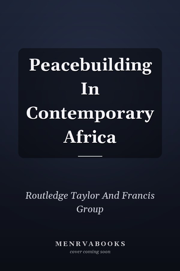Peacebuilding In Contemporary Africa