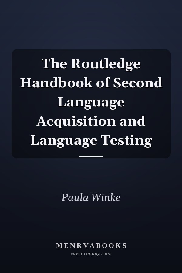 The Routledge Handbook of Second Language Acquisition and Language Testing